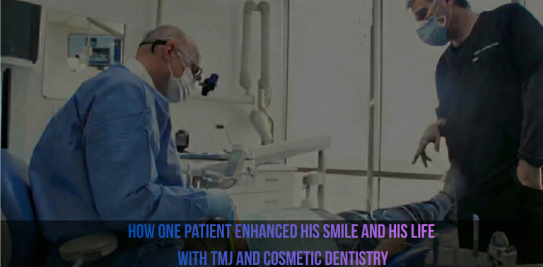 How One Patient Enhanced His Smile and His Life with TMJ and Cosmetic Dentistry